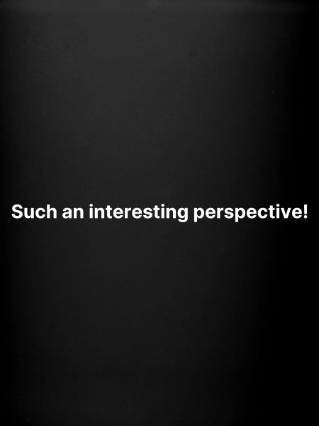 Such an interesting perspective!