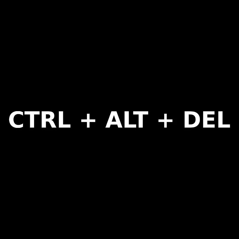 CTRL + ALT + DEL