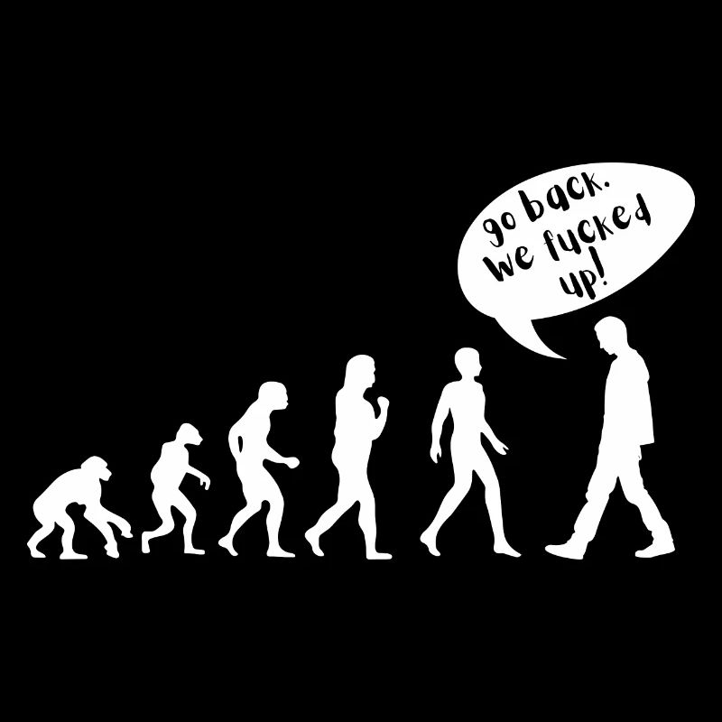Evolution: Go Back. We fucked *p!