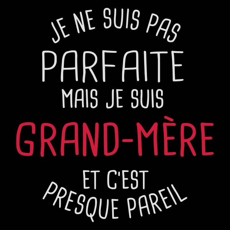Pas parfaite mais grand mère