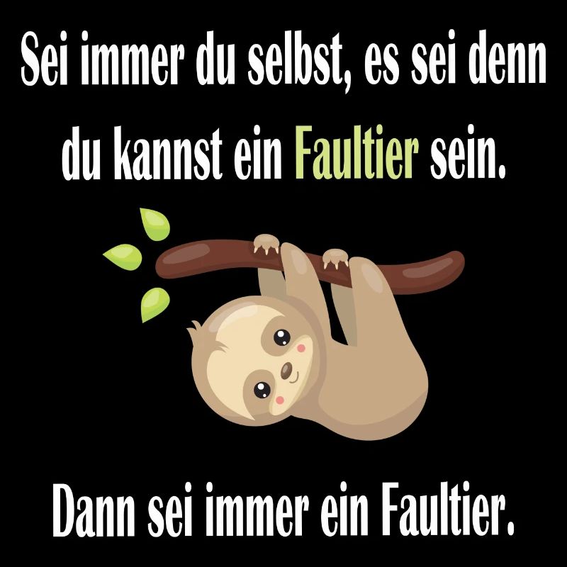 Sei immer du selbst, sei ein Faultier - Spruch