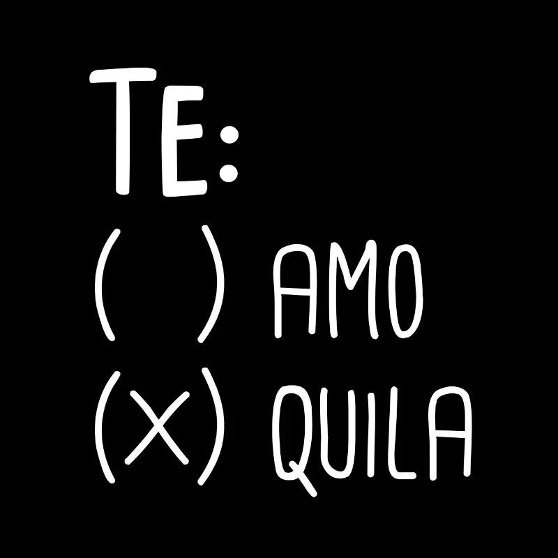 Te Amo? Tequila!