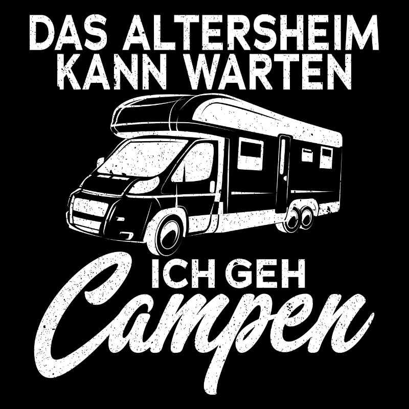 DAS ALTERSHEIM KANN WARTEN ICH GEH CAMPEN