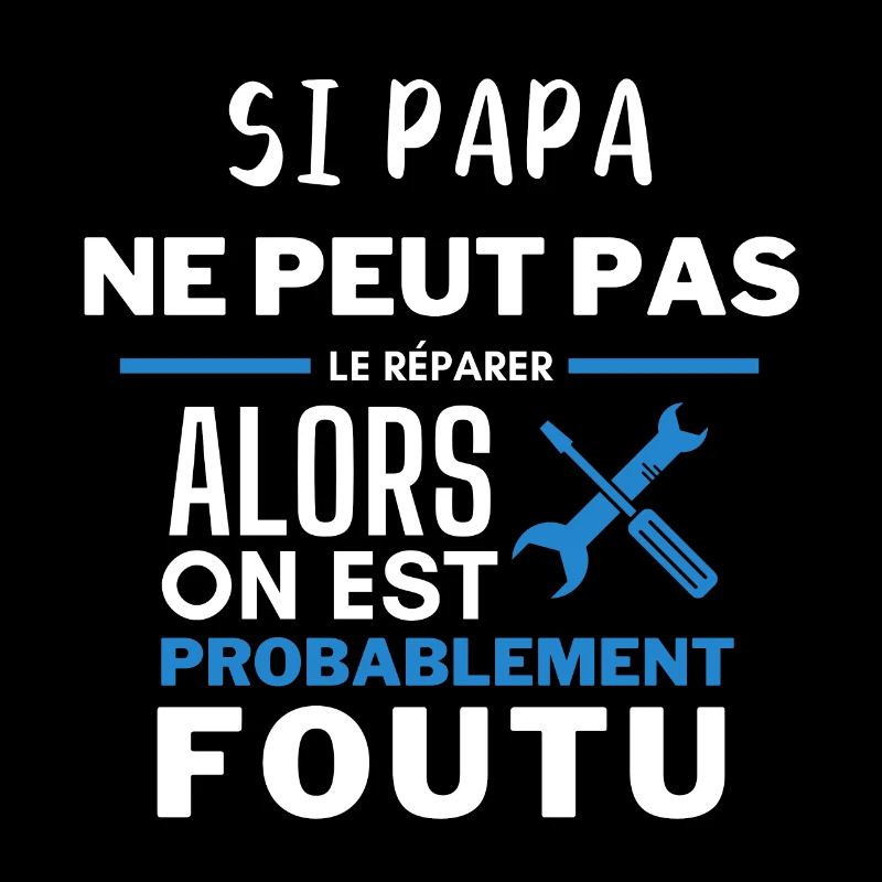 si papa ne peut pas le réparer