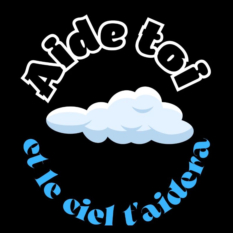 Aide toi et le ciel t aidera