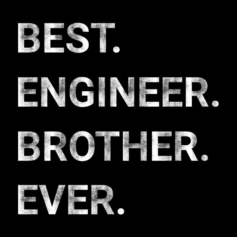 Best Engineer Brother Ever