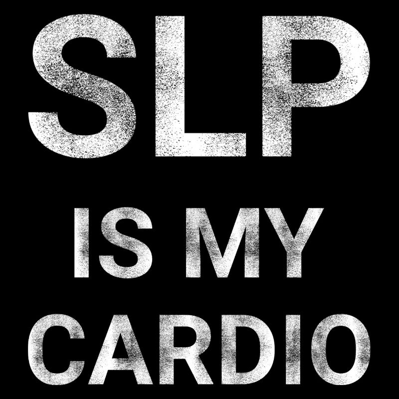 SLP Is My Cardio