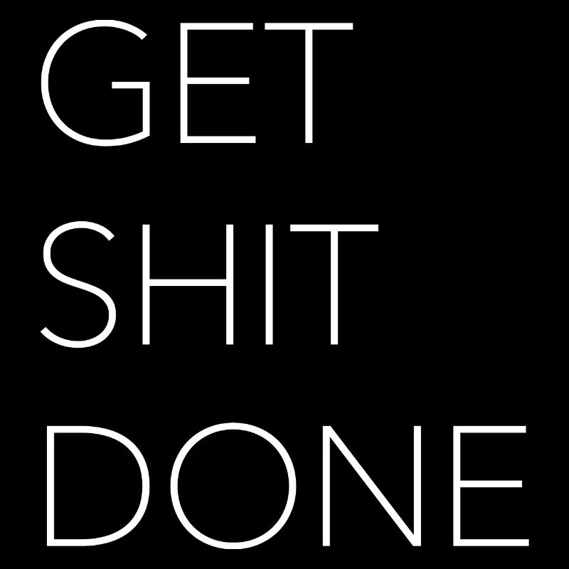 Get shit done #2