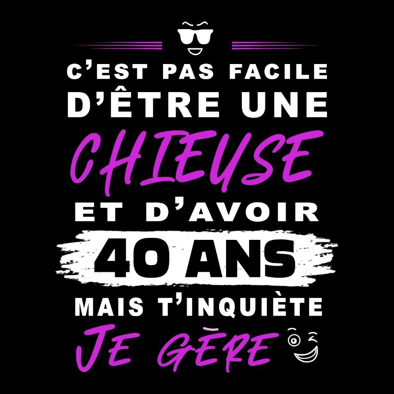 Femme Chieuse - Cadeau Anniversaire 40 ans