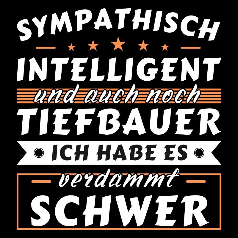 Sympathisch und intelligent - Tiefbauer Edition