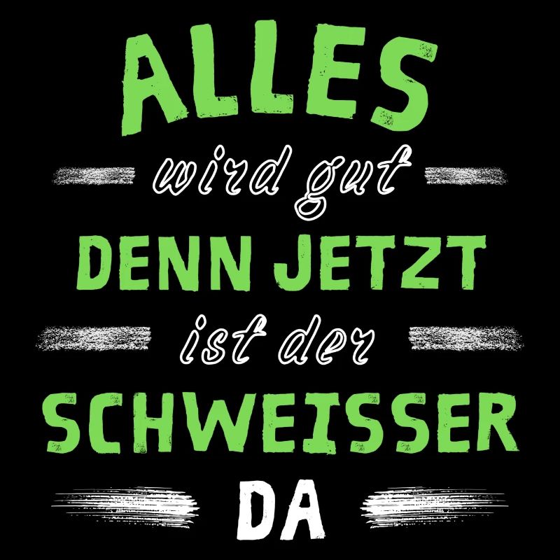 Alles wird gut denn jetzt ist der Schweißer da