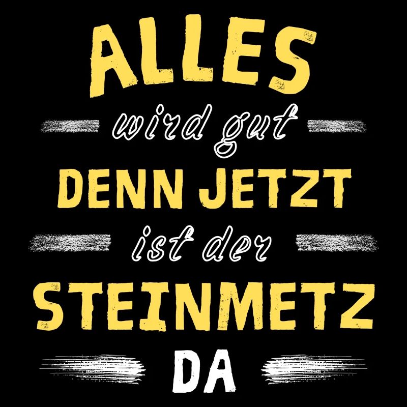 Alles wird gut denn jetzt ist der Steinmetz da