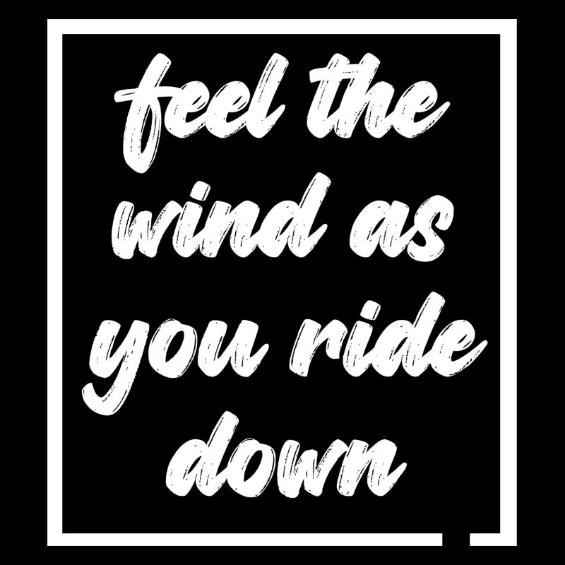 Feelthewindasyouridedown