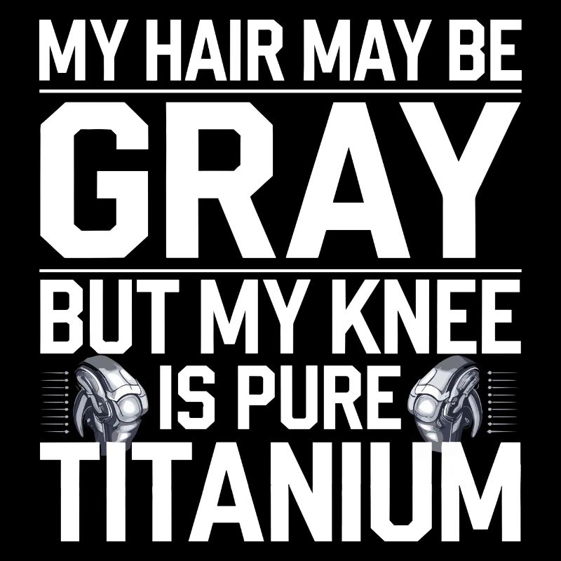 Titanium Knie – Humorous optimism