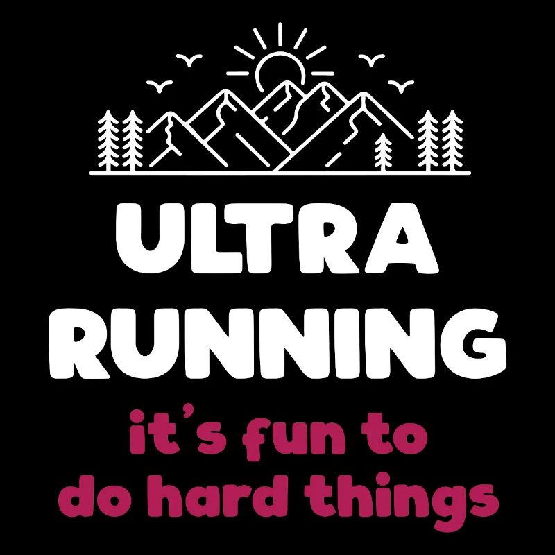 Ultra Running - It's Fun to Do Hard Things