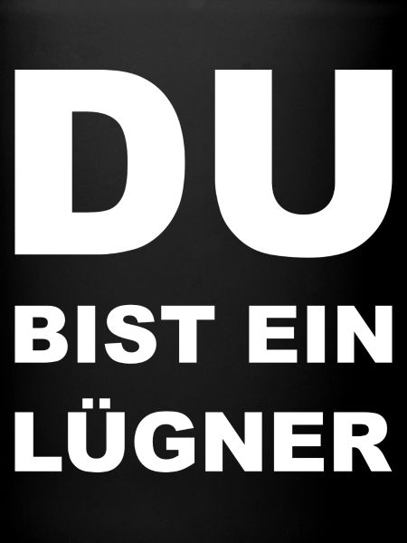 Du bist ein Lügner