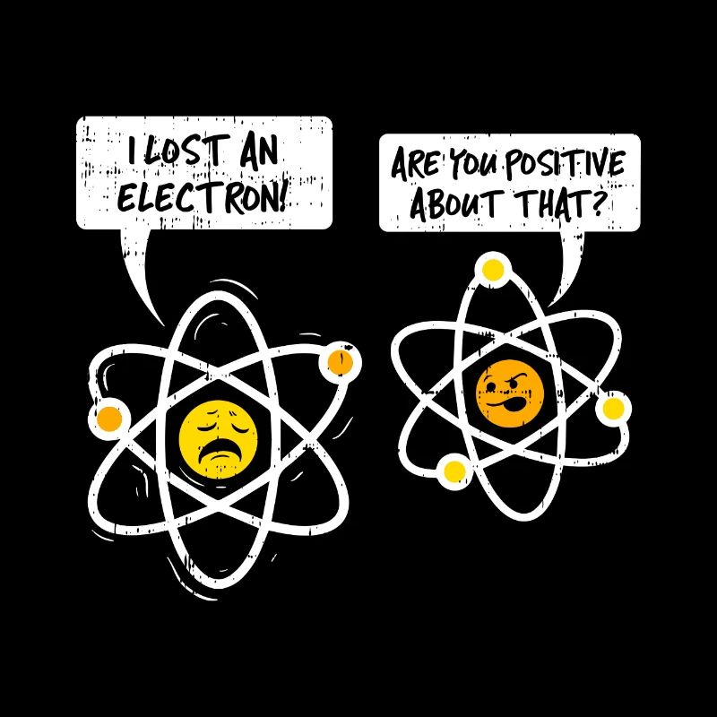 FUNNY ATOMIC WITZ | FUNNY POSITIVE ELECTRON NERD
