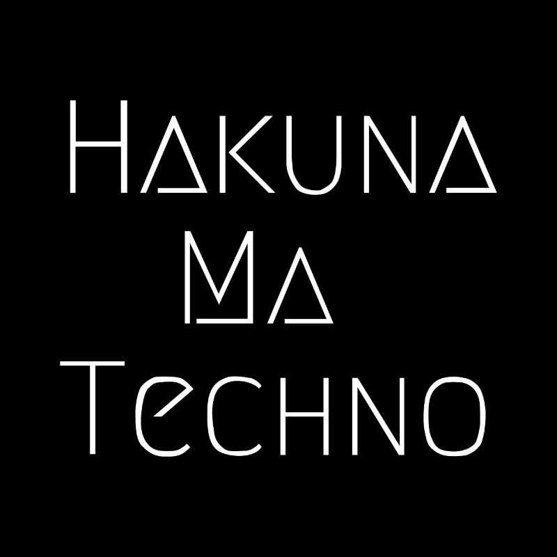 HAKUNA MA TECHNO