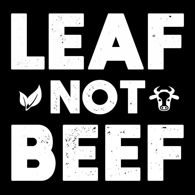 Leaf Not Beef Vegan Environmental Design