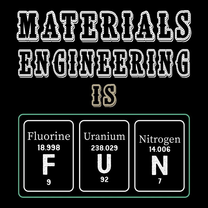 Materials Engineering Is Fun