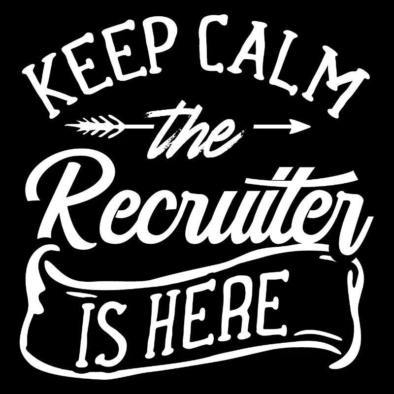 Stay Calm The Recruiter Is Here Recruit Recruit Recruiter