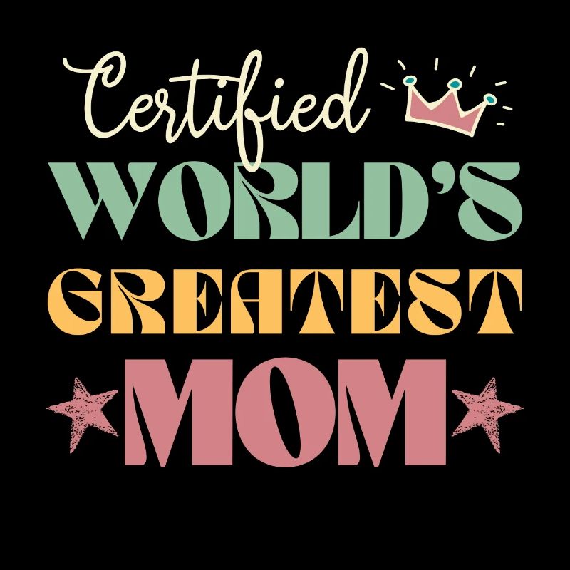 Certified world's greatest mom