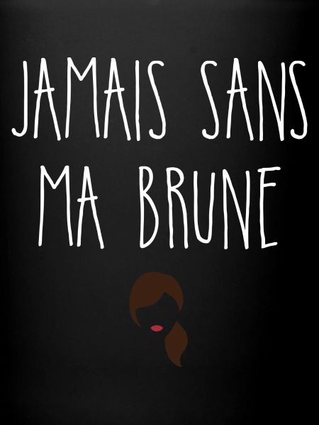 Jamais sans ma brune