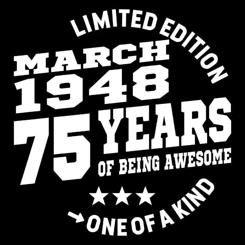 75 years old - Awesome since march 1948
