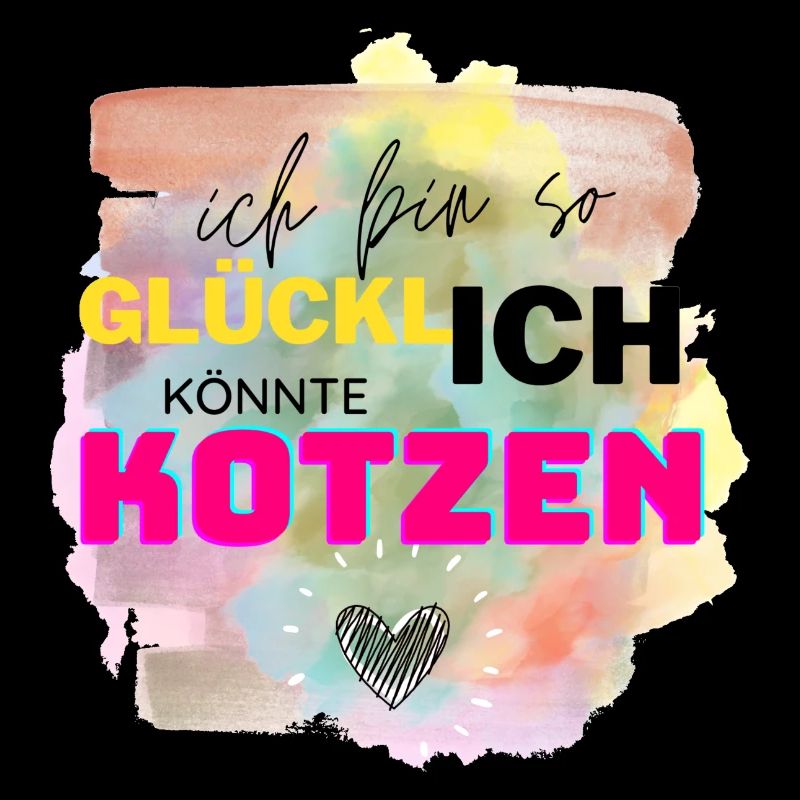 Ich bin so glücklich ich könnte kotzen