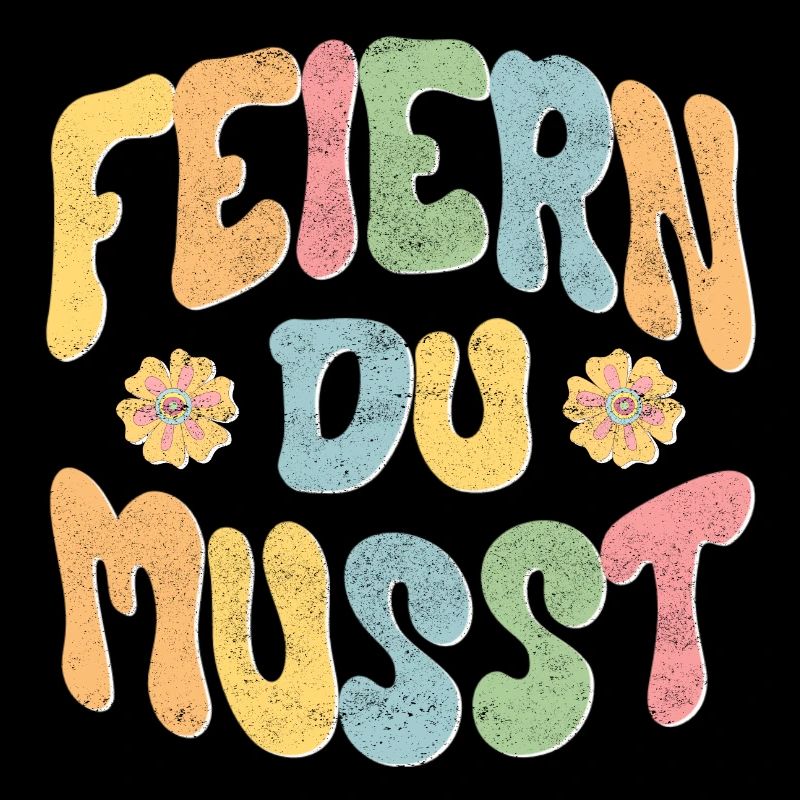 Feiern Du musst!