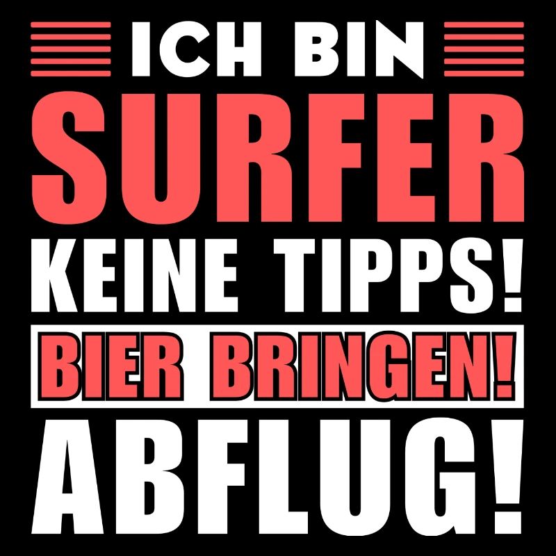 Ich bin Surfer - Keine Tipps! Bier bringen!