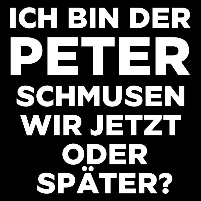 Ich bin der Peter Flirten Anmachspruch
