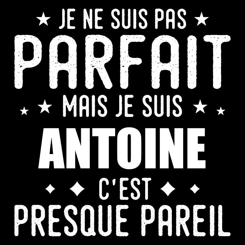 Antoine: authentic, imperfect, top, perfection