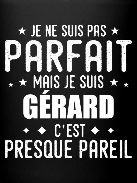 Gérard : authentique, imparfait, top, perfection