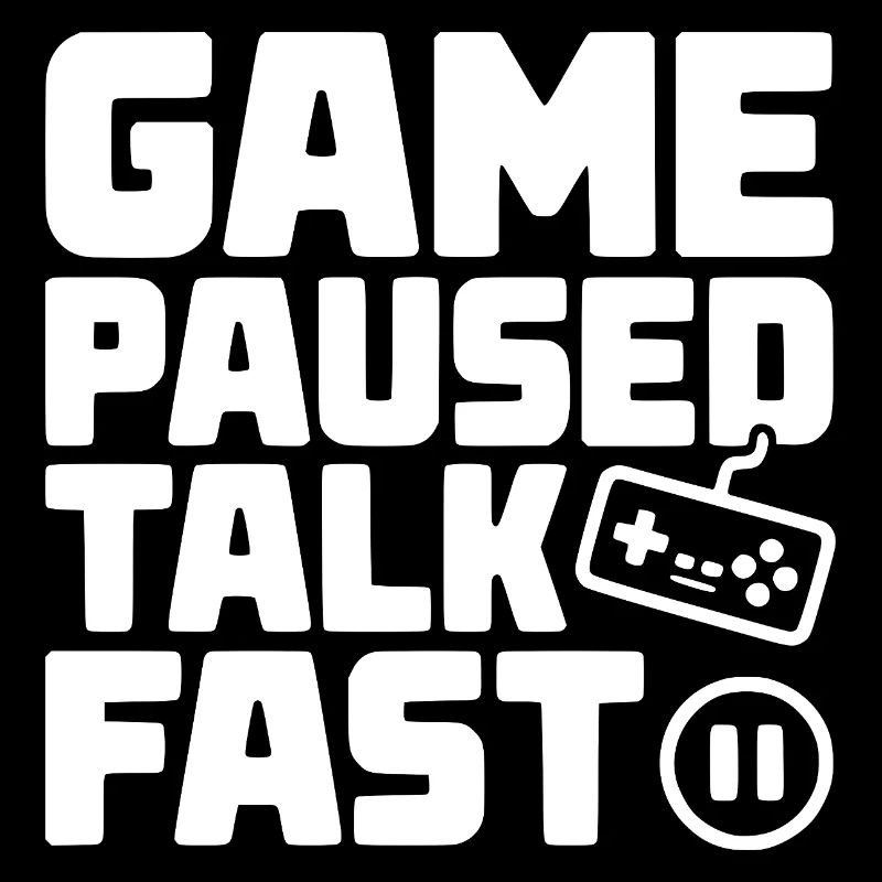 Game Paused Talk Fast