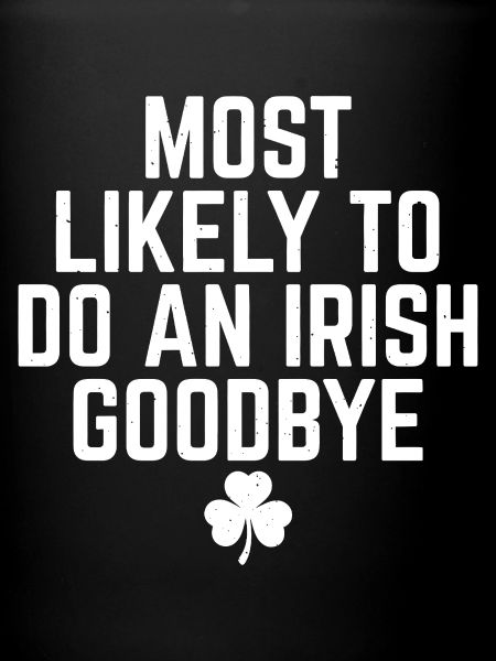 Most Likely Irish Goodbye