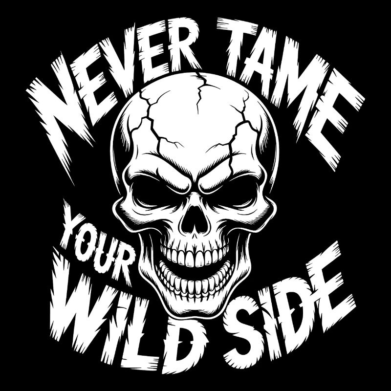Never Tame Your Wild Side Skull – Gothic Design