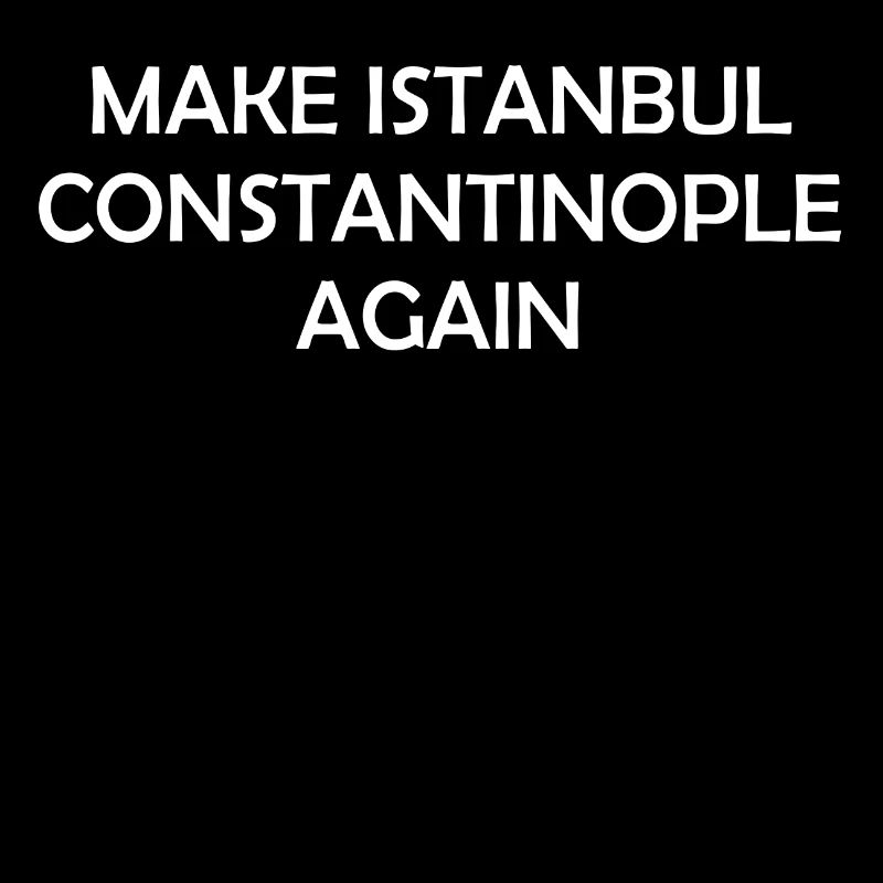 Make Istanbul Konstantinopel again