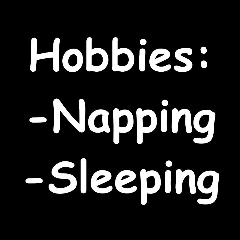 Hobbies Napping Sleeping