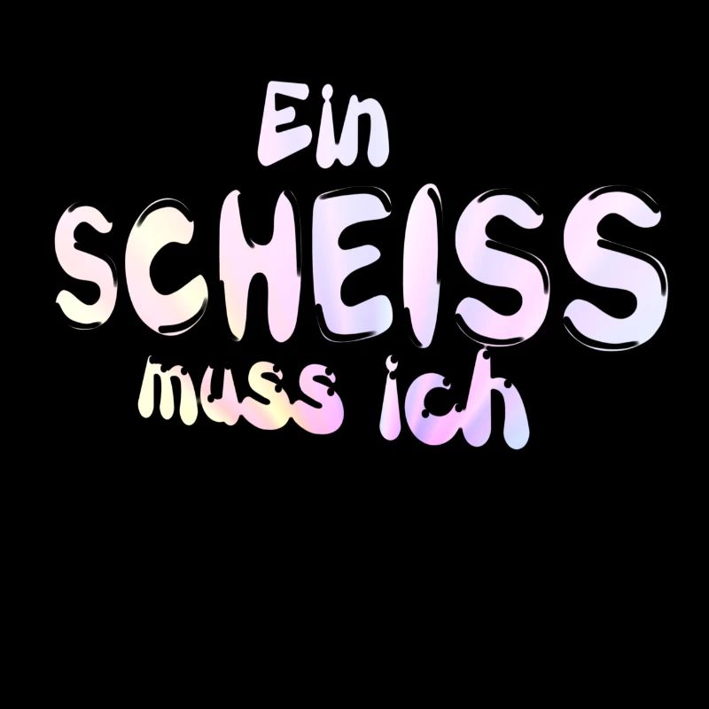 Ein Scheiss muss ich witzig Spruch