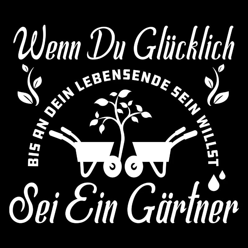 Wenn Du Glücklich Sein Willst Sei Ein Gärtner