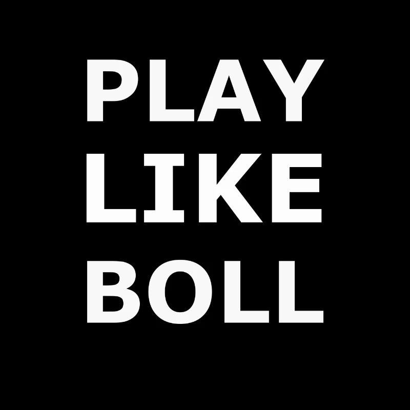 PLAY LIKE BOLL