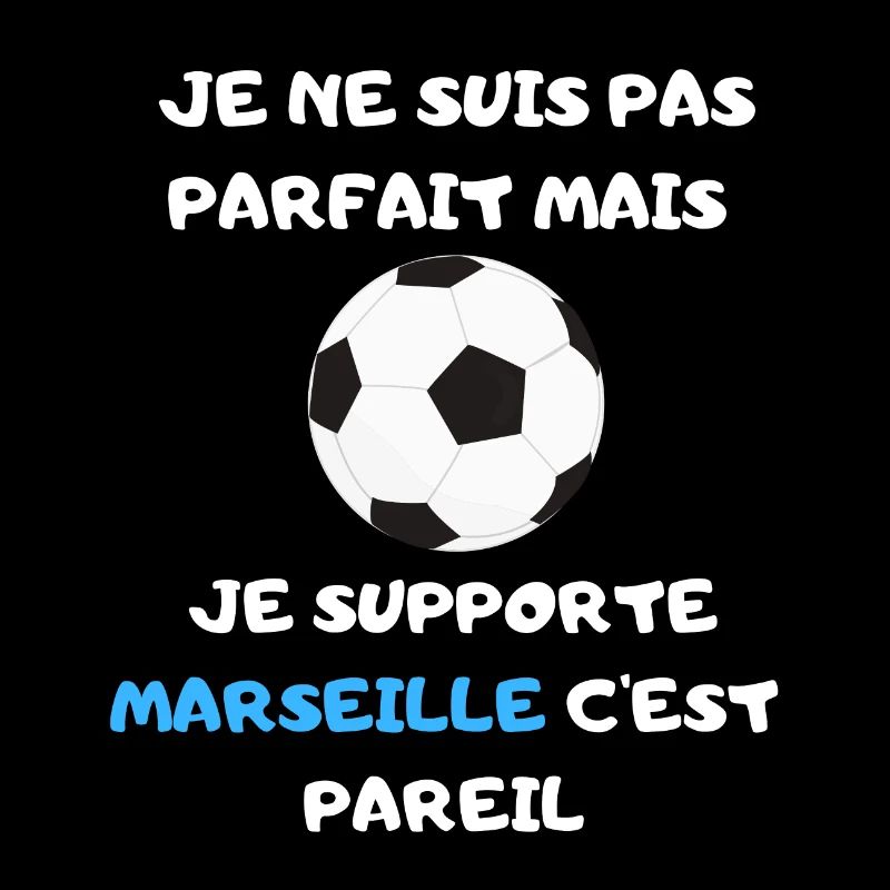 Je ne suis pas parfait mais je supporte Marseille