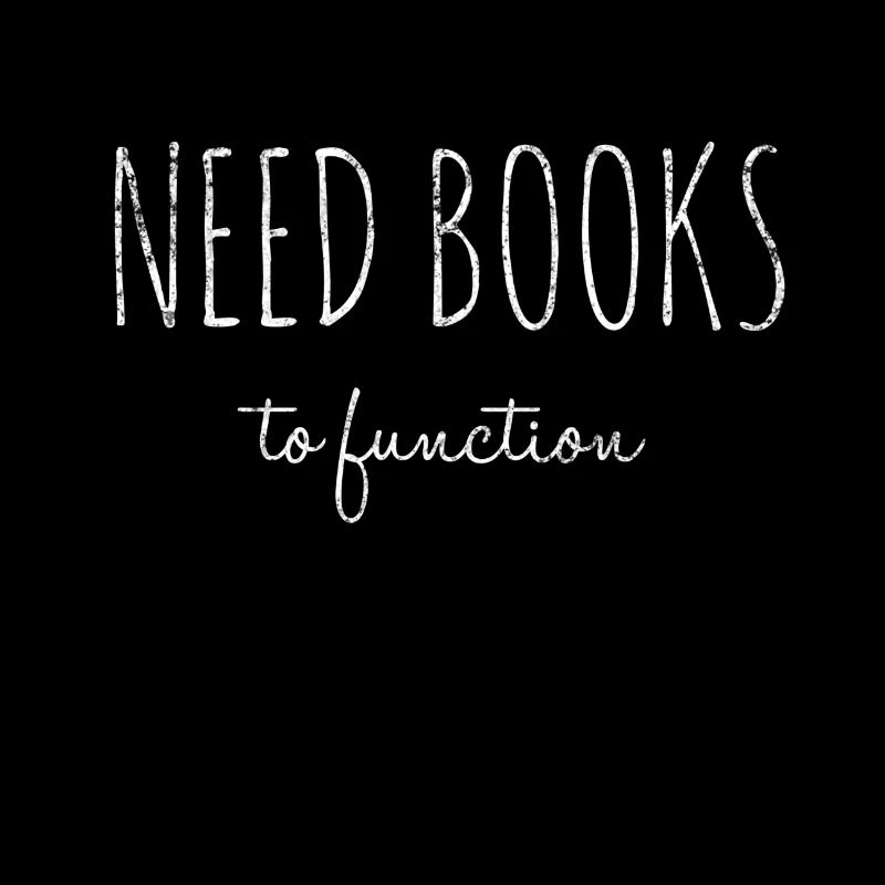 Need Books to Function Bücherwurm Leseratte