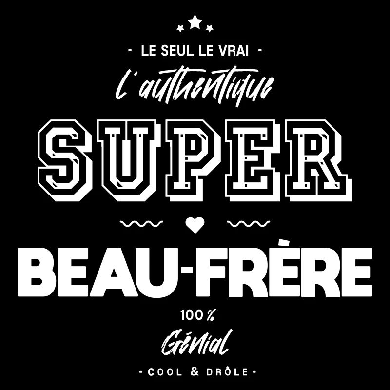 L authentique super beau frère génial