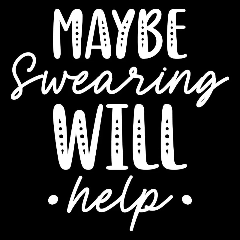 Maybe Swearing Will Help