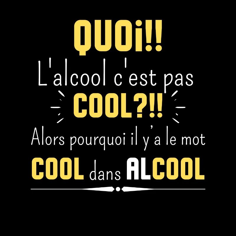 Quoi? L'alcool c'est pas Cool