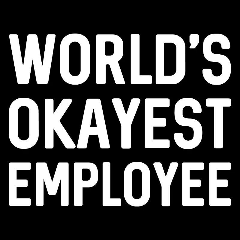 Der okayste Mitarbeiter der Welt