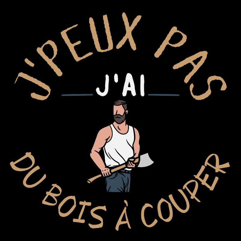 J'Peux Pas J'Ai du bois à couper