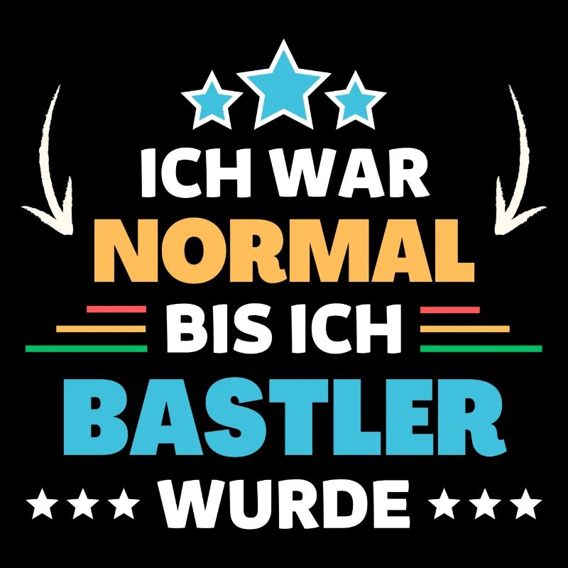 Ich war normal bis ich Bastler wurde